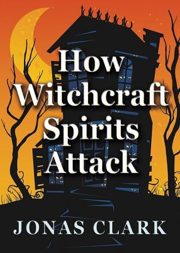 How Witchcraft Spirits Attack Paperback – December 1, 2008
