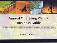 Annual Operating Plan and Business Guide : Medium/Small Business Plus Start-Up Outline and Example 1495123006 Book Cover