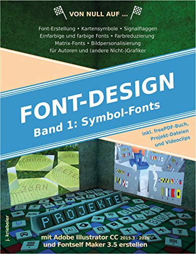 Symbol-Fonts erstellen: mit Adobe Illustrator und Fontself Maker (FONT-DESIGN 1) (German Edition)