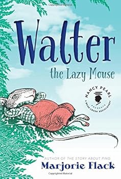 Walter the Lazy Mouse (Nancy Pearl's Book Crush Rediscoveries) by Marjorie Flack (2015-06-23)