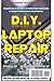 D.I.Y Laptop Repair; The Portable Field Reference Guide