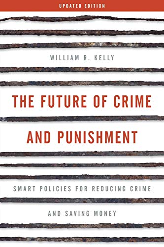 The Future of Crime and Punishment: Smart Policies for Reducing Crime and Saving Money
