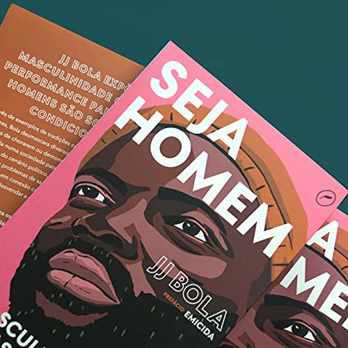Seja homem: a masculinidade desmascarada