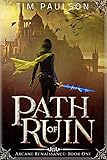  Path of Ruin: An Epic Fantasy Adventure Series (Arcane Renaissance Book 1) (English Edition)