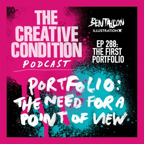 Ep 288: The Importance of a Point of View in a Portfolio. Lessons from my first creative industry body of work!