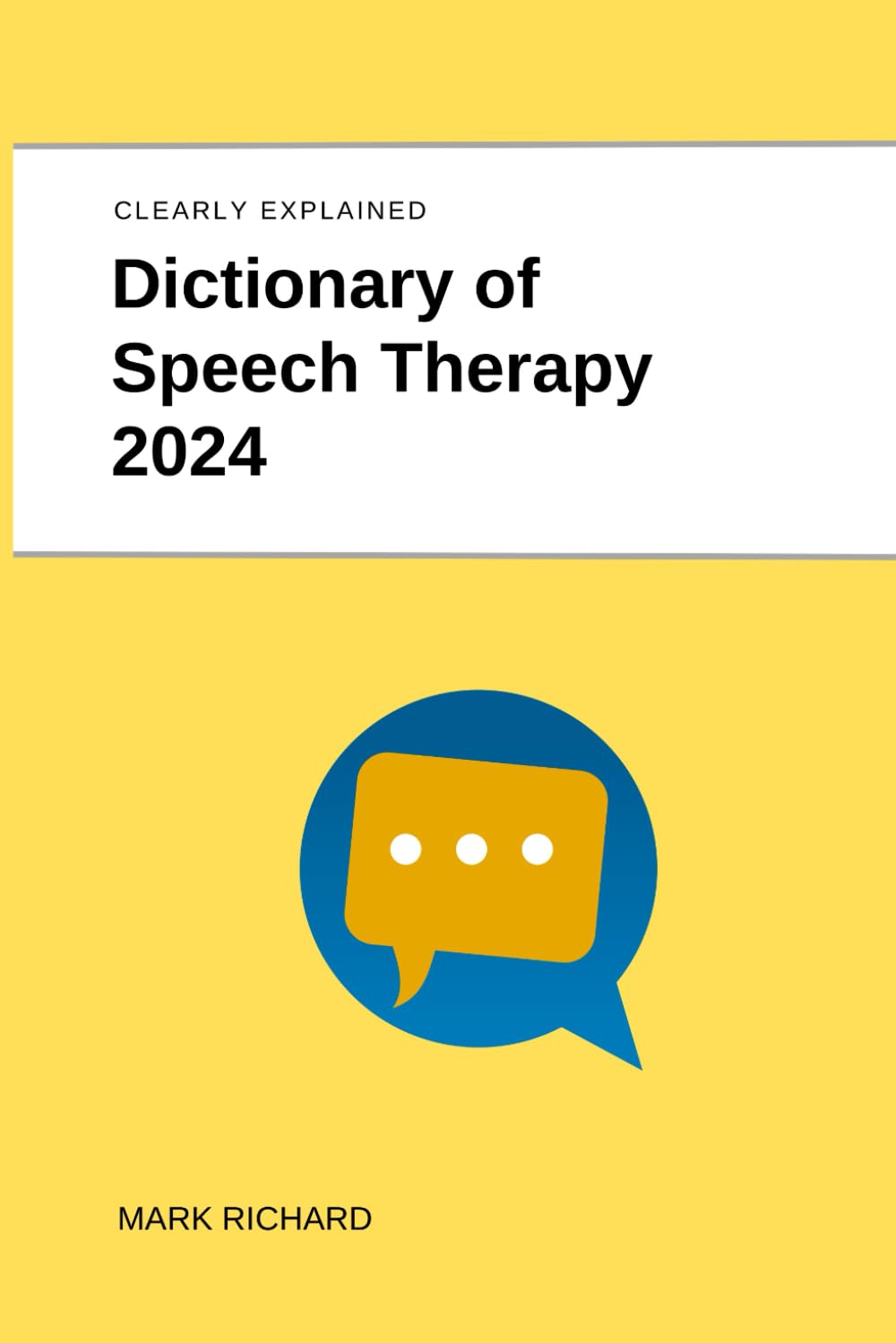 Dictionary of Speech Therapy 2024: Technical Terms, Methods and Practical Applications