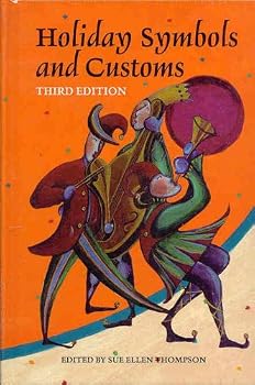 Holiday Symbols: Guide to the Legend and Lore Behind the People, Places, Food, Animals, and Other Symbols Associated With Holidays and Holy Days, Feasts and Fasts, and (Holidays Symbols, 2nd ed)