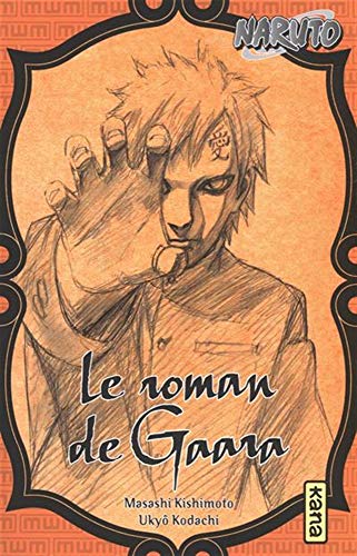 Naruto roman - Le roman de Gaara (Naruto roman 10) (Shonen Kana) (French Edition)