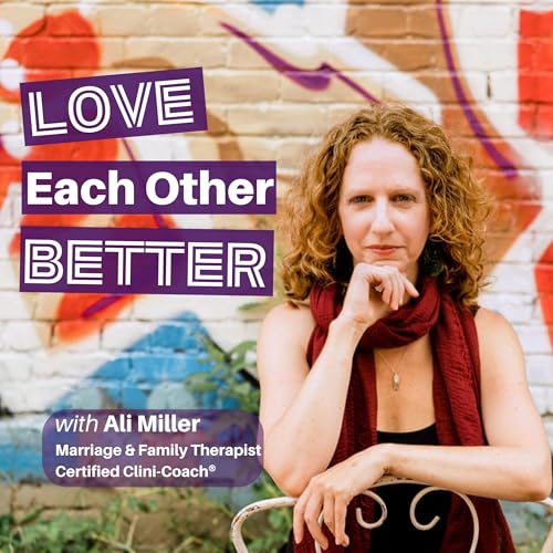 Love Each Other Better Podcast Por Ali Miller arte de portada