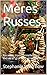 Mères Russes: Recettes traditionnelles des mères et grands-mères russes (French Edition)