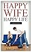 Happy Wife - Happy Life: A Survival Guide
