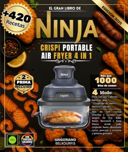 EL GRAN LIBRO DE NINJA CRISPi Portable Air Fryer 4 in 1: Más de 420 recetas sencillas y variadas que utilizan los modos Air Fry, Bake Roast, Recrisp y ... pescados y verduras y postres gourmet.