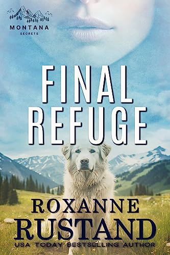 FINAL REFUGE: a Christian romantic suspense (Montana Secrets Book 1)