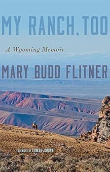 Kindle Store,Kindle eBooks,History My Ranch, Too: A Wyoming Memoir Mary Budd Flitner,Teresa Jordan