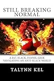 kodak black femme noire  Still Breaking Normal: A Fat, Black, Femme, Geek Navigating an Anti-Black World