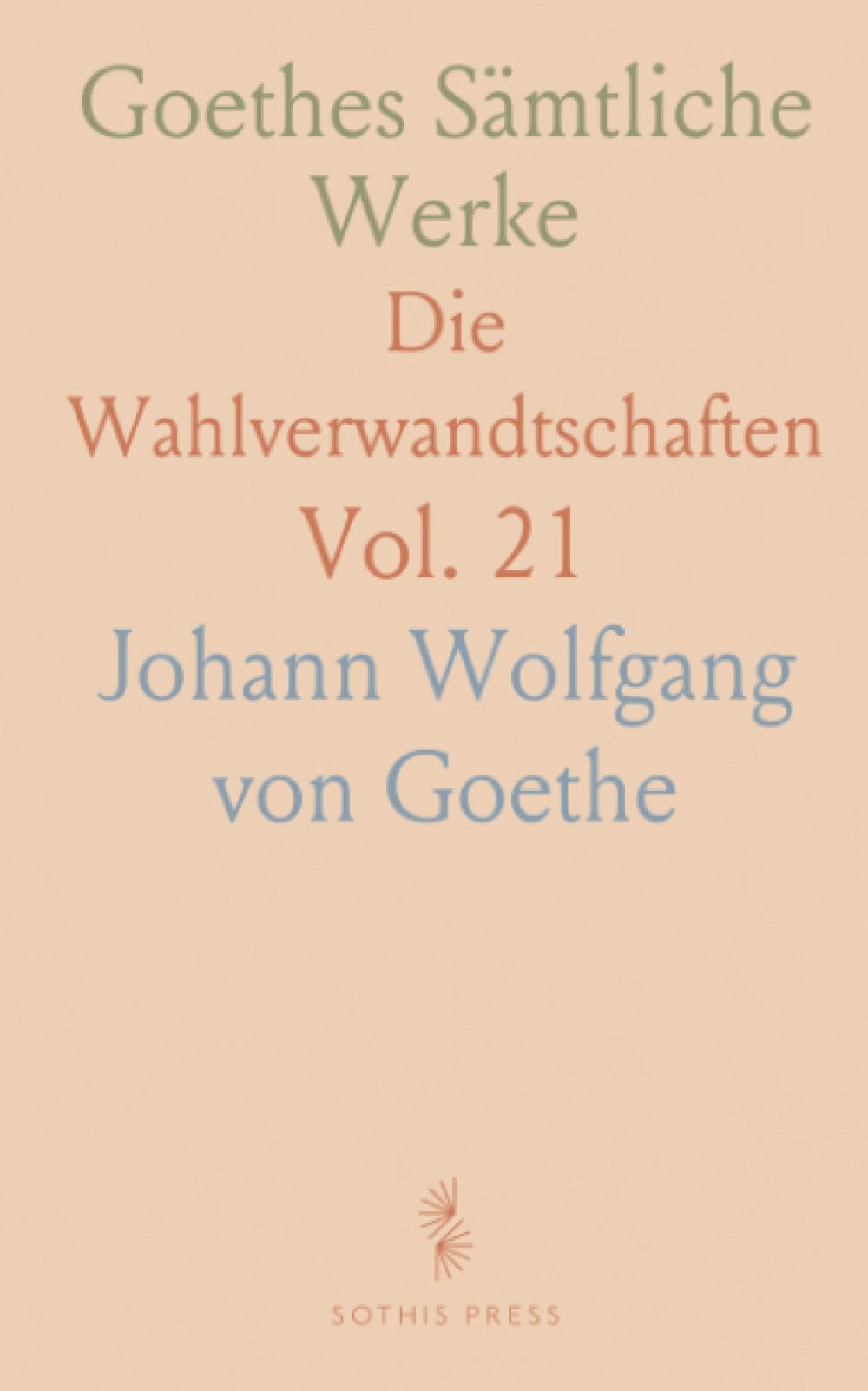 Goethes Sämtliche Werke: Die Wahlverwandtschaften