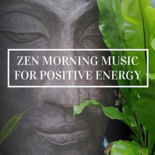 Play Zen Morning Music for Positive Energy by Zen Groove on Amazon Music