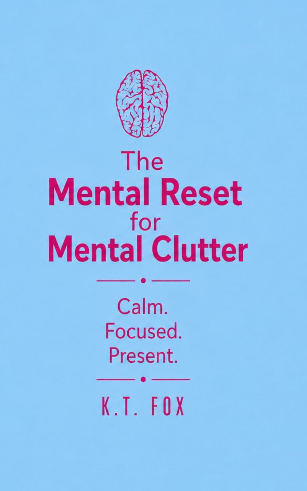 The Mental Reset for Mental Clutter