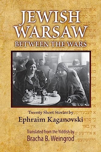 Jewish Warsaw Between The Wars: 20 Stories Translated From The Yiddish