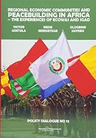 Regional Economic Communities and Peacebuilding in Africa: The Experiences of ECOWAS and IGAD (12) 9171067981 Book Cover