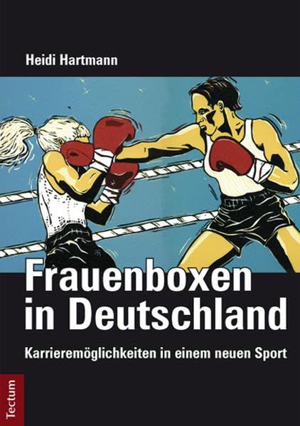Frauenboxen in Deutschland: Karrieremöglichkeiten in einem neuen Sport
