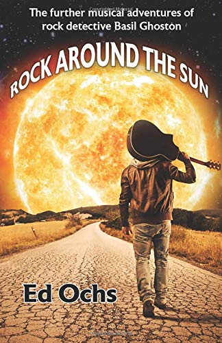 Rock Around The Sun: The New Musical Adventures of Rock Detective Basil Ghoston