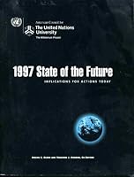 1997 State of the Future: Implications for Actions Today 0965736202 Book Cover