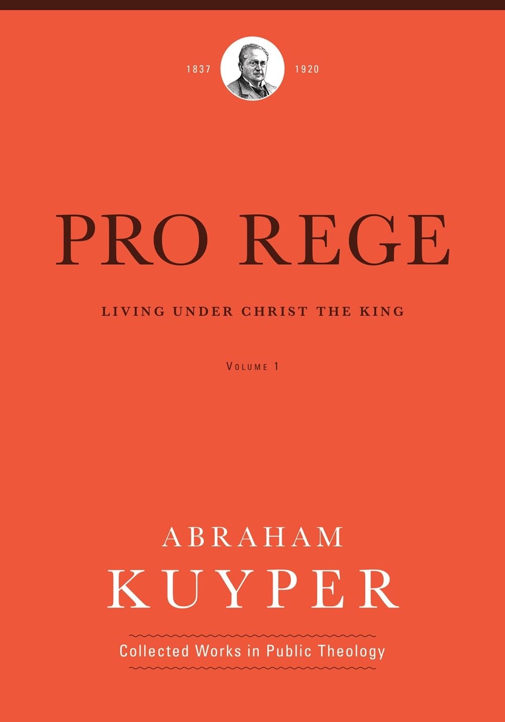 Buy Pro Rege: Living Under Christ's the Kingship: The Exalted Nature of Christ's Kingship (1) (Abraham Kuyper Collected Works in Public Theology) — BookShops.in