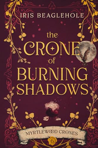 The Crone of Burning Shadows: Myrtlewood Crones 6