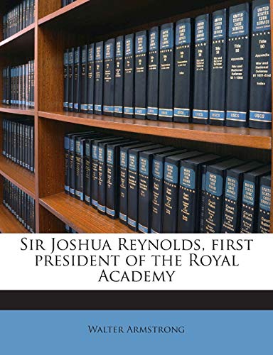 Sir Joshua Reynolds, First President of the Roy... 1245757296 Book Cover