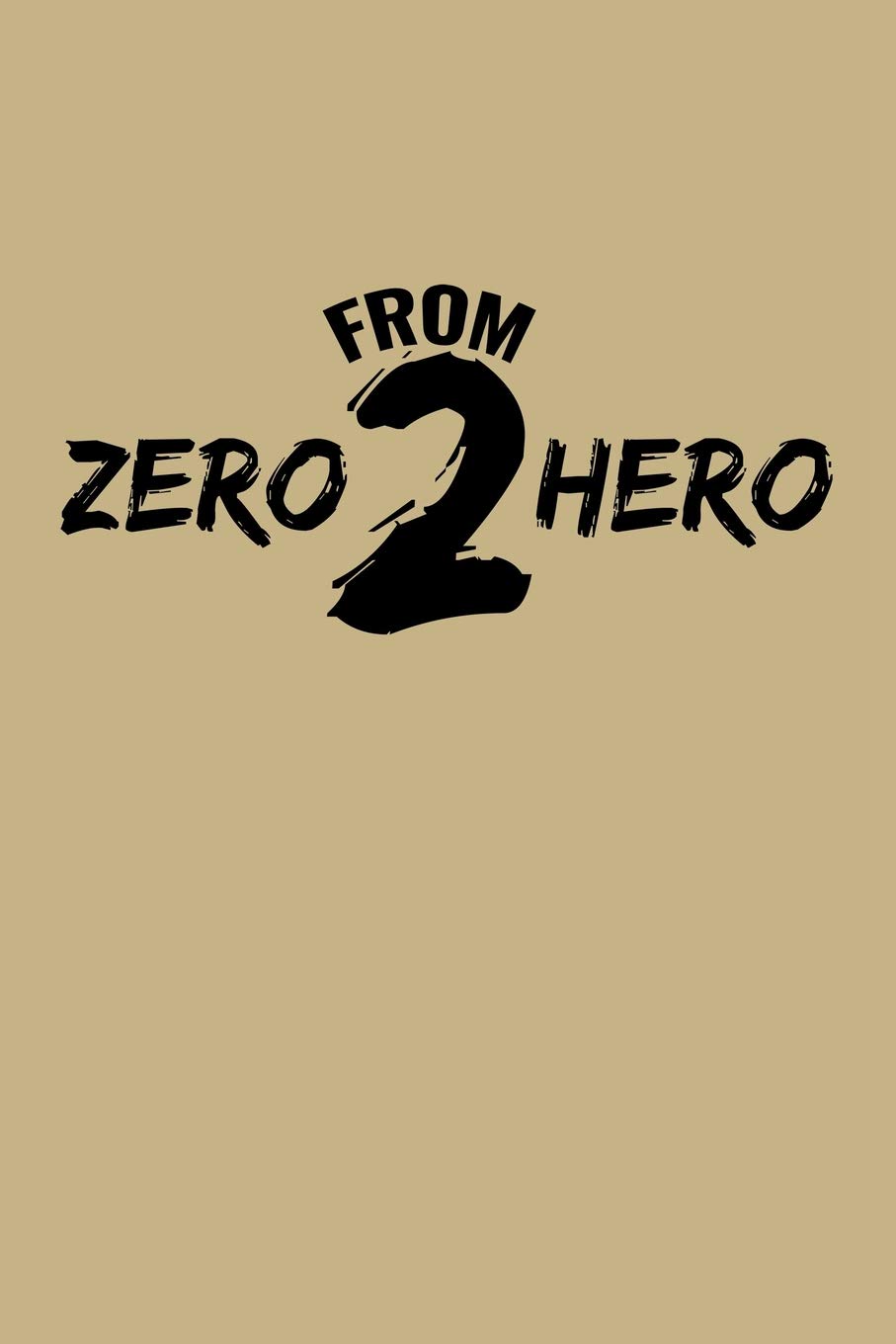 From Zero 2 Hero: Blank Lined Journal to Write In - Ruled Writing Notebook