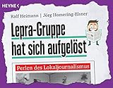 Lepra-Gruppe hat sich aufgelöst: Perlen des Lokaljournalismus