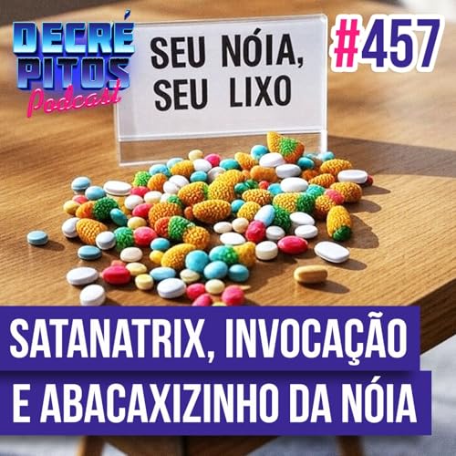 Decrépitos 457 - VACILO NEWS: Satanatrix, Invocação Fundamental e Abacaxizinho da Nóia