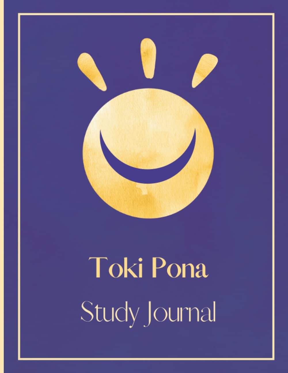 Toki Pona Study Journal: Learning, Practicing and Reviewing the Language of Good (Large Print)