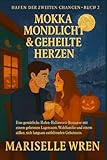Mokka Mondlicht & Geheilte Herzen: Eine gemütliche Hafen-Halloween-Romanze mit einem geheimen Lagerraum, Wahlfamilie und einem süßen, sich langsam ... (Hafen der zweiten Chancen., Band 2)