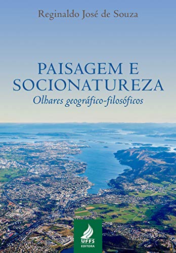 Paisagem e socionatureza: olhares geográfico-filosóficos  