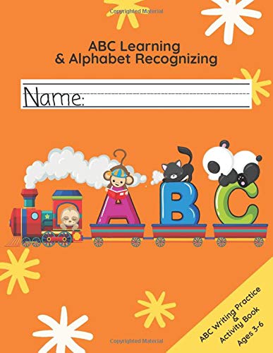 ABC Learning & Alphabet Recognizing: Fun ABC Writing Activity Book for Kids Ages 3-6 ABC Learning & Alphabet Recognizing: Fun ABC Writing Activity Book for Kids Ages 3-6