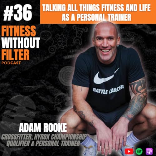 #36 Adam Rooke: Attitudes towards exercise in young people, advice to gym newbies and more