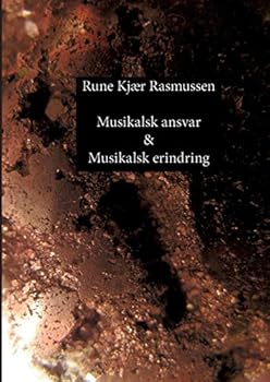 Musikalsk ansvar & Musikalsk erindring: Digte & kortprosa