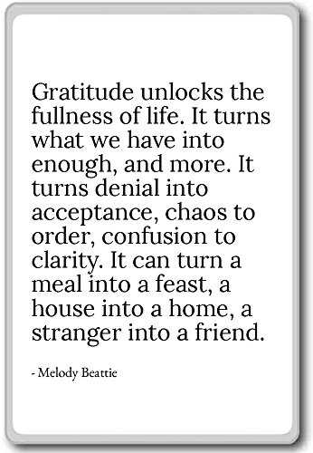 Gratitude unlocks the fullness of life. It t... - Melody Beattie - quotes fridge magnet, White