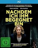 Nachdem ich ihm begegnet bin