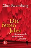 Die fetten Jahre: Roman aus der chinesischen Zukunft