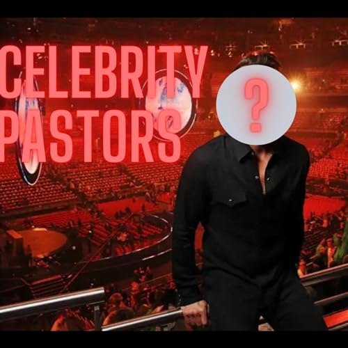Ep #11: Celebrity Pastors? [Table Talk]