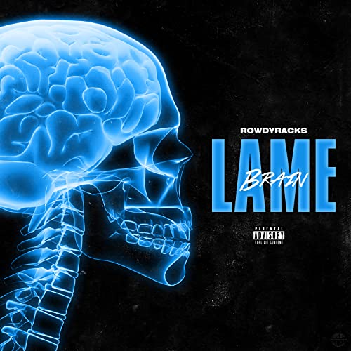 LAME BRAIN [Explicit] by Rowdy Racks on Amazon Music - Amazon.com