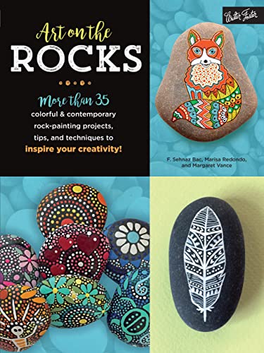 Art on the Rocks: More than 35 colorful & contemporary rock-painting projects, tips, and techniques...