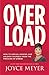 Overload: How to Unplug, Unwind, and Unleash Yourself from the Pressure of Stress