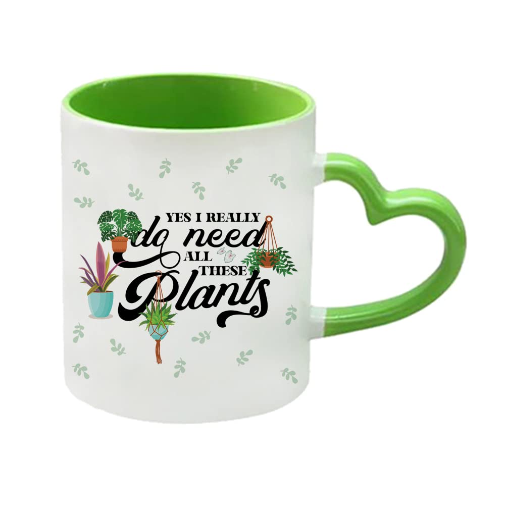 yes i Really do Need All These Plants Perfect for Plant Lover, Birthday Christmas Coffee Tea Cocoa Soup Daily use Mug Ceramic Heart Handle Coffee Mug. (Green)