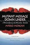  Mutant Message Down Under: A Woman\'s Journey into Dreamtime Australia by Marlo Morgan(1994-11-02)