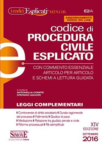 Codice di procedura civile esplicato. Con commento essenziale articolo per articolo e schemi a lettura guidata. Leggi complementari. Con aggiornamento online Codice di procedura civile esplicato. Con commento essenziale articolo per articolo e schemi a lettura guidata. Leggi complementari. Con aggiornamento online