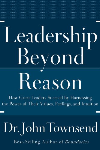 Leadership Beyond Reason: How Great Leaders Succeed by Harnessing the